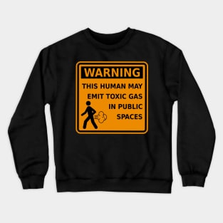 Fart Warning This Human May Emit Toxic Gas Funny Gag Crewneck Sweatshirt